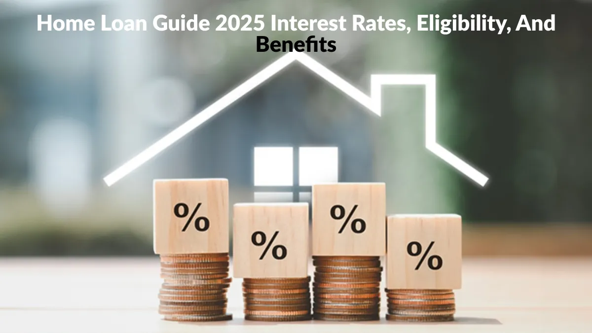 Home Loan Guide 2025